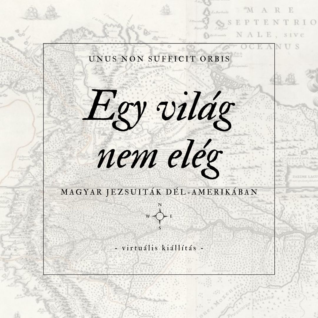 Egy világ nem elég: magyar jezsuiták Dél-Amerikában (Virtuális kiállítás)